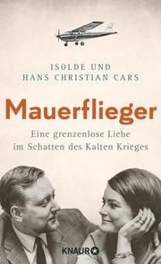 Mauerflieger Cars, Isolde/Cars, Hans Christian 9783426214565