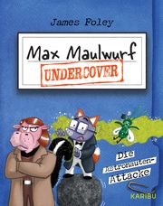 Max Maulwurf undercover (Band 2) - Die Astronauten-Attacke Foley, James 9783961294428