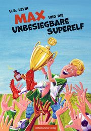 Max und die unbesiegbare Superelf Levin, U S 9783963118845