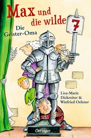 Max und die wilde 7 - Die Geister-Oma Dickreiter, Lisa-Marie/Oelsner, Winfried 9783751202749