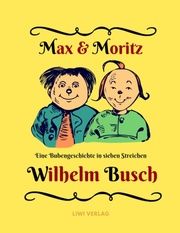 Max und Moritz - Eine Bubengeschichte in sieben Streichen Busch, Wilhelm 9783965420892