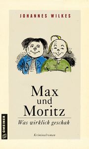 Max und Moritz - Was wirklich geschah Wilkes, Johannes 9783839200490