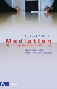 Mediation - die erfolgreife Konfliktlösung Hösl, Gerhard Gattus 9783466305926