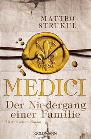 Medici - Der Niedergang einer Familie Strukul, Matteo 9783442489299