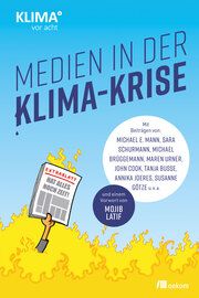 Medien in der Klima-Krise Mann, Michael E/Schurmann, Sara/Brüggemann, Michael u a 9783962383855