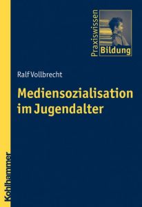Mediensozialisation im Jugendalter Vollbrecht, Ralf 9783170212176