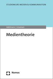 Medientheorie Adelmann, Ralf/Linseisen, Elisa 9783848773954