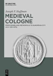 Medieval Cologne Huffman, Joseph P 9783111570860