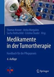 Medikamente in der Tumortherapie Thomas Kroner/Anita Margulies/Sacha Rothschild u a 9783662593998
