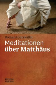 Meditationen über Matthäus Gutzwiller, Richard 9783945401415