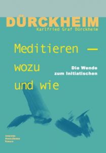 Meditieren - wozu und wie Dürckheim, Karlfried Graf 9783937845241