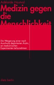 Medizin gegen die Menschlichkeit Hautval, Adélaide 9783320021542