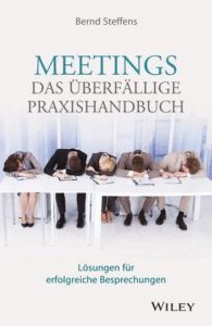 Meetings - das überfällige Praxishandbuch Steffens, Bernd 9783527508501