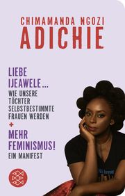 Mehr Feminismus! Ein Manifest/Liebe Ijeawele ... Wie unsere Töchter selbstbestimmte Frauen werden Adichie, Chimamanda Ngozi 9783596523290