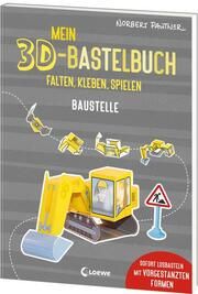 Mein 3D-Bastelbuch - Falten, kleben, spielen - Baustelle Pautner, Norbert 9783743219410