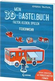 Mein 3D-Bastelbuch - Falten, kleben, spielen - Feuerwehr Pautner, Norbert 9783743219427