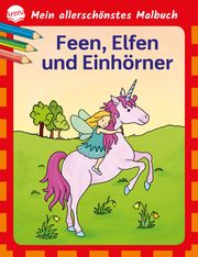 Mein allerschönstes Malbuch. Feen, Elfen, Einhörner Nicolas, Birgitta 9783401719412