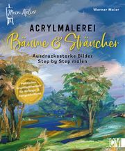 Mein Atelier Acrylmalerei Bäume & Sträucher Maier, Werner 9783862304424