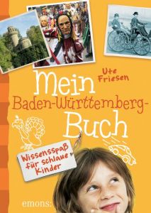 Mein Baden-Württemberg-Buch Friesen, Ute 9783954515172