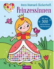 Mein Diamant-Stickerheft - Prinzessinnen Sarah Wade 9783845858784