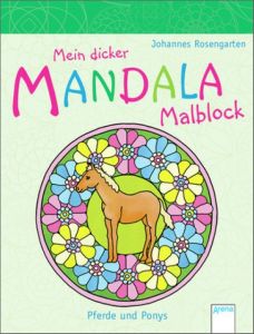 Mein dicker Mandala Malblock: Pferde und Ponys Rosengarten, Johannes 9783401099644