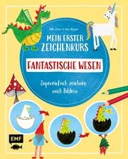 Mein erster Zeichenkurs - Fantastische Wesen: Einhorn, Drache, Meerjungfrau und Co. Janas, Silke/Wagner, Anna 9783960938866