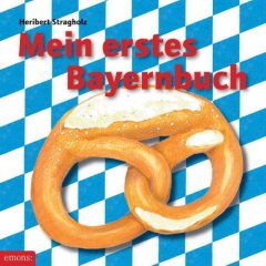 Mein erstes Bayernbuch Stragholz, Heribert 9783897054134