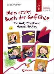 Mein erstes Buch der Gefühle - Von Wut, Streit und Gummibärchen Geisler, Dagmar 9783743204737