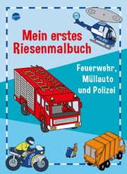 Mein erstes Riesenmalbuch. Feuerwehr, Müllauto und Polizei Nicolas, Birgitta 9783401720555