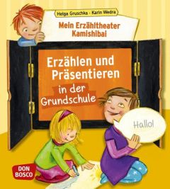 Mein Erzähltheater Kamishibai: Erzählen und Präsentieren in der Grundschule Gruschka, Helga/Wedra, Karin 9783769822298