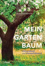 Mein Gartenbaum - klimarobust und klimaschützend Bross-Burkhardt, Brunhilde 9783258083124