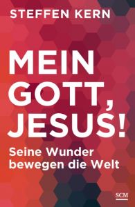 Mein Gott, Jesus! Kern, Steffen 9783775156646