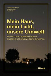 Mein Haus, mein Licht, unsere Umwelt Schönberger, Liliana/Schuler, Lukas/Wirth, Kurt 9783258083117