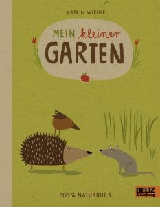 Mein kleiner Garten Wiehle, Katrin 9783407794970