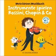 Mein kleines Musikbuch - Instrumente spielen Rossini, Chopin & Co Roederer, Charlotte 9783737357753