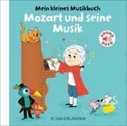Mein kleines Musikbuch - Mozart und seine Musik Roederer, Charlotte 9783737357746