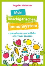 Mein knackig-frisches Immunsystem Kirchmaier, Angelika 9783702240851