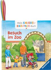 Mein Knuddel-Knautsch-Buch: Besuch im Zoo; weiches Stoffbuch, waschbares Badebuch, Babyspielzeug ab 6 Monate Kunze, Friederike 9783473420872