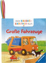 Mein Knuddel-Knautsch-Buch: Große Fahrzeuge; weiches Stoffbuch, waschbares Badebuch, Babyspielzeug ab 6 Monate Kunze, Friederike 9783473420933