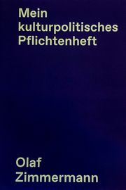 Mein kulturpolitisches Pflichtenheft Zimmermann, Olaf 9783947308385