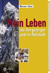 Mein Leben als Bergsteiger und im Rollstuhl Haim, Werner 9783702225230