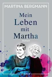 Mein Leben mit Martha Bergmann, Martina 9783961610853