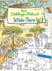 Mein Lieblings-Malbuch - Wilde Tiere Christine Henkel 9783480237036