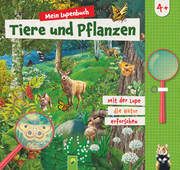 Mein Lupenbuch Tiere und Pflanzen Noa, Sandra/Würmli, Dr Marcus/Roth, Elina u a 9783849945671