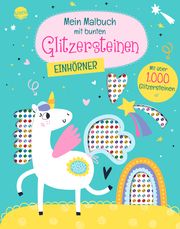 Mein Malbuch mit bunten Glitzersteinen. Einhörner Sonja Fiedler-Tresp 9783401720333