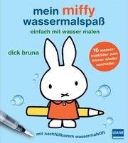 Mein Miffy Wassermalspaß Dick Bruna 9783741527586