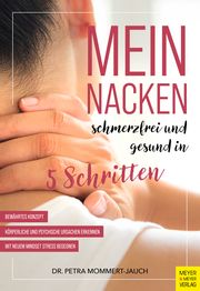 Mein Nacken - schmerzfrei und gesund in fünf Schritten Mommert-Jauch, Petra 9783840379123