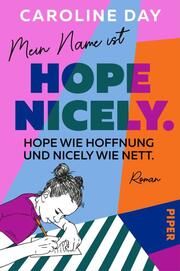 Mein Name ist Hope Nicely. Hope wie Hoffnung und Nicely wie nett. Day, Caroline 9783492065863