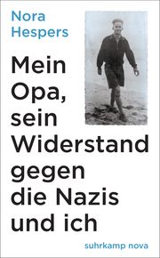 Mein Opa, sein Widerstand gegen die Nazis und ich Hespers, Nora 9783518471630