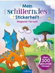 Mein schillerndes Stickerheft - Magische Tierwelt Marie Zippel 9783845856872